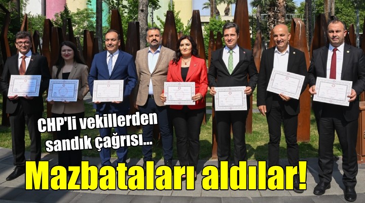 CHP li vekiller mazbatalarını aldı...