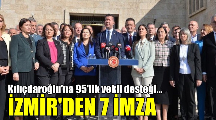 CHP’de 95 vekilden Kılıçdaroğlu’na destek! İzmir den 7 imza...