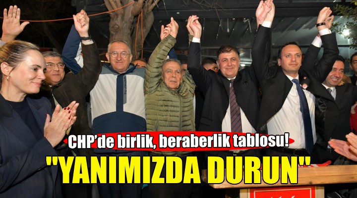 CHP’de birlik, beraberlik tablosu!