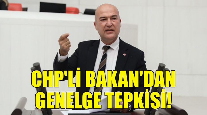 CHP’li Bakan dan genelge tepkisi!