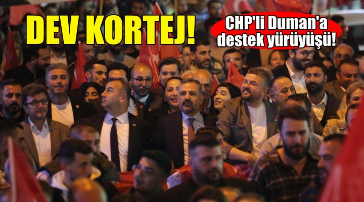 CHP’li Duman a destek yürüyüşü!