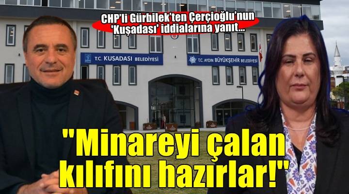 CHP’li Gürbilek’ten Çerçioğlu’nun o iddialarına yanıt: Minareyi çalan kılıfını hazırlar!