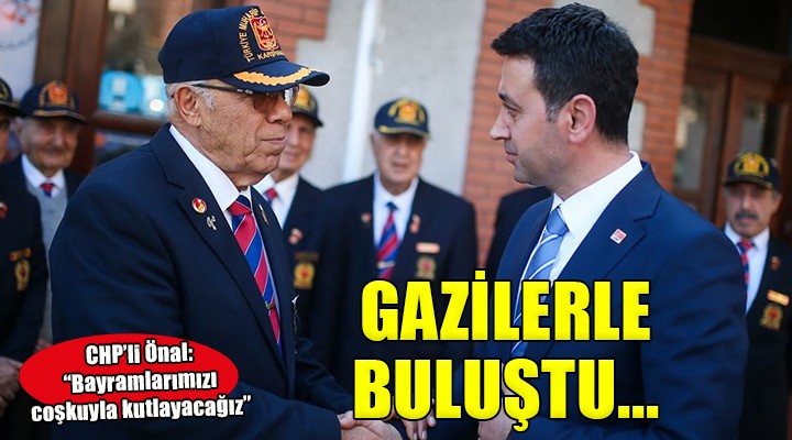 CHP’li İrfan Önal, gazilerle buluştu...