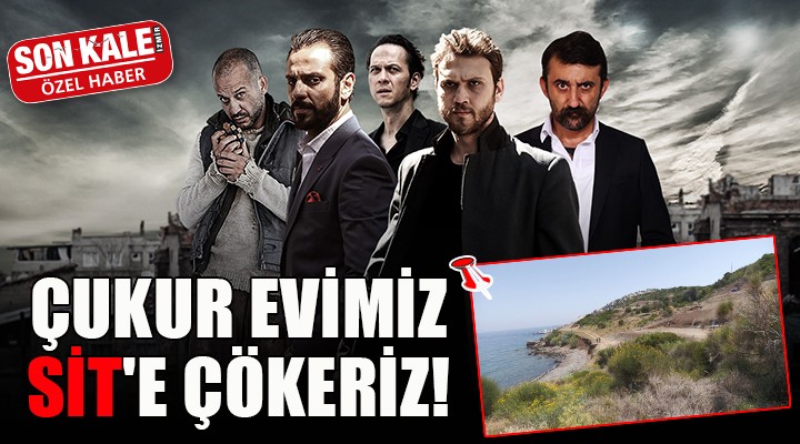 ÇUKUR EVİMİZ, SİT E ÇÖKERİZ....