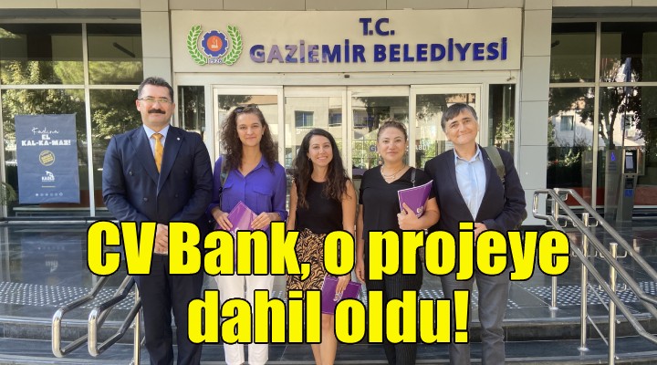 CV Bank, o projeye dahil oldu!