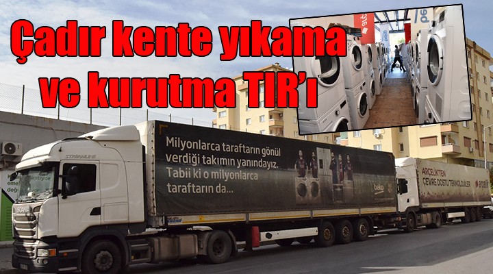 Çadır kente yıkama ve kurutma TIR ı