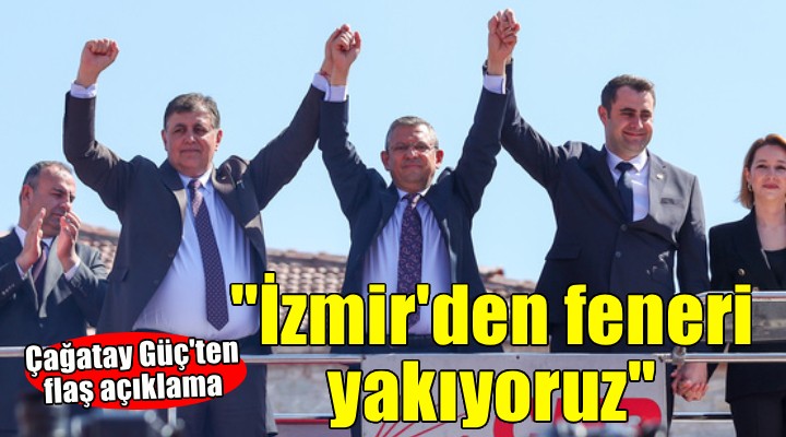 Çağatay Güç adaylığını duyurdu... ''İzmir'den feneri yakıyoruz''