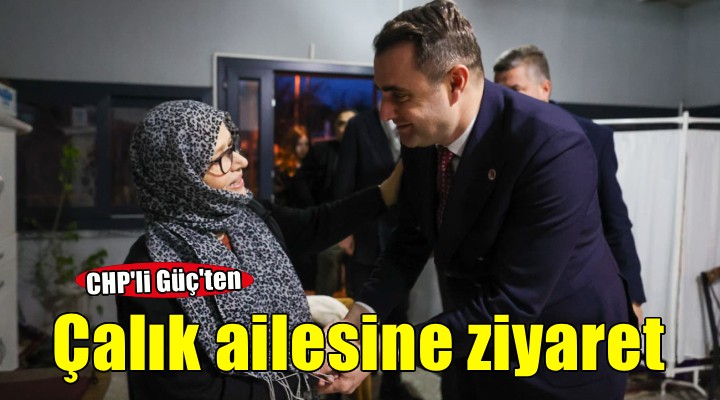 Çağatay Güç ten Calık ailesine destek ziyareti