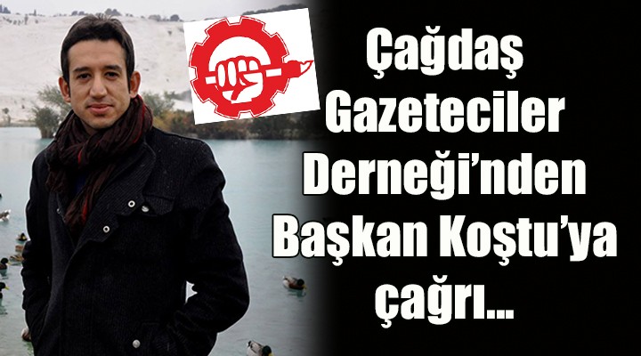 Çağdaş Gazeteciler Derneği nden Başkan Koştu ya çağrı