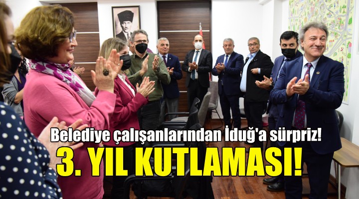 Çalışanlardan Başkan İduğ’a üçüncü yıl kutlaması!