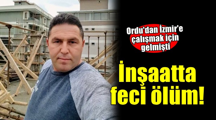 Çalıştığı inşaattan düşüp, öldü