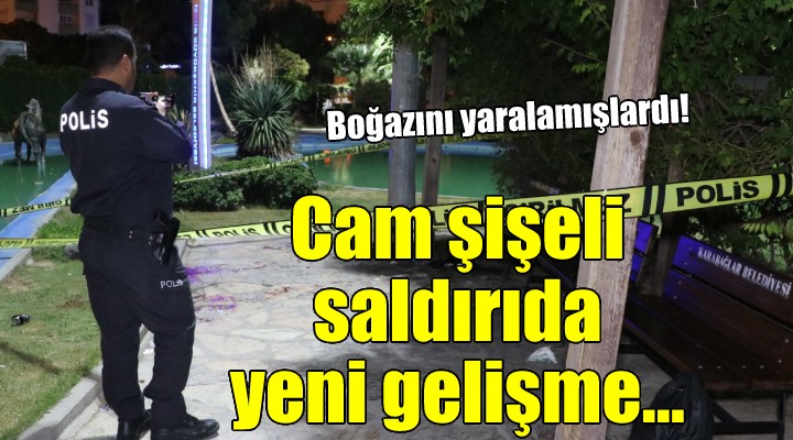 Cam şişeli saldırıda yeni gelişme...