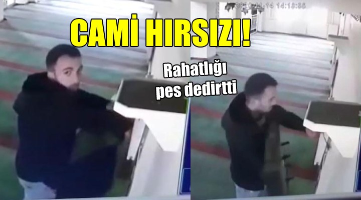 Cami hırsızı... Rahatlığı pes dedirtti!