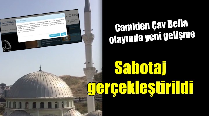 Camiden Çav Bella olayında yeni gelişme... Sabotaj gerçekleştirilmiştir!