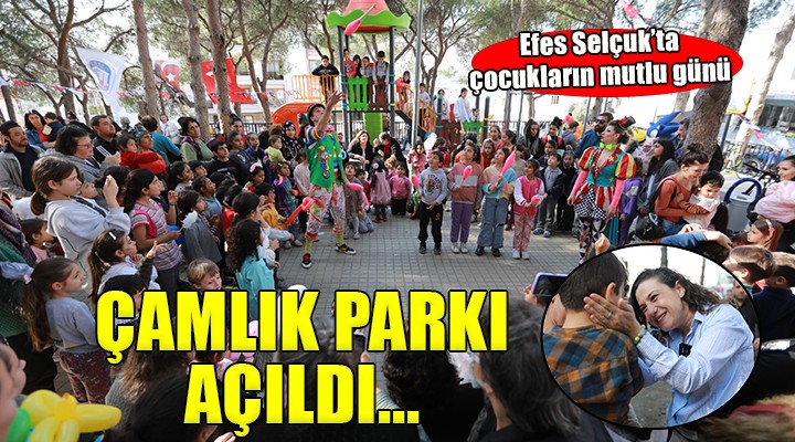 Çamlık Parkı çocuklarla buluştu...