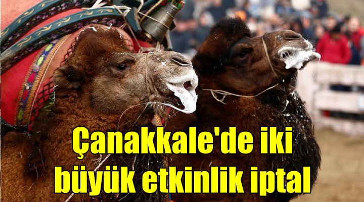 Çanakkale de iki büyük organizasyon iptal