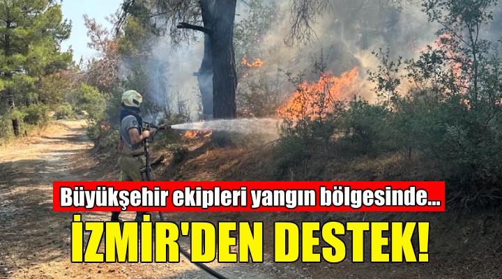 Çanakkale’deki yangına İzmir’den destek!