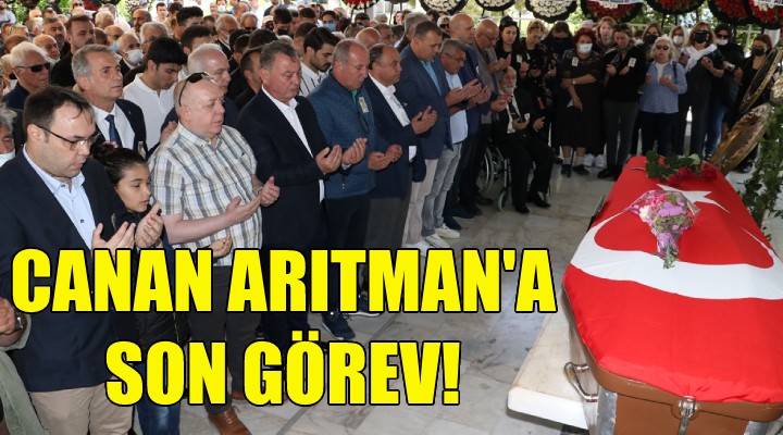 Canan Arıtman a son görev!