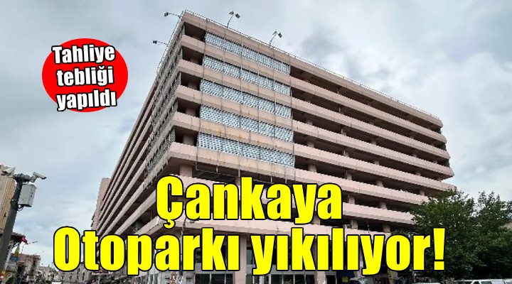 Çankaya Otoparkı yıkılıyor