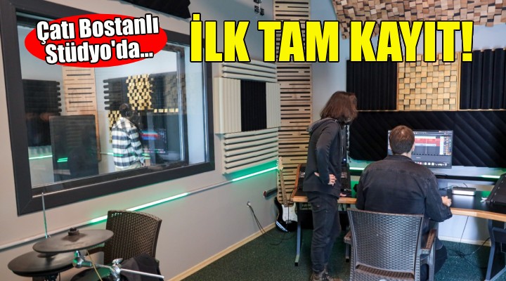 Çatı Bostanlı Stüdyo da ilk tam kayıt!