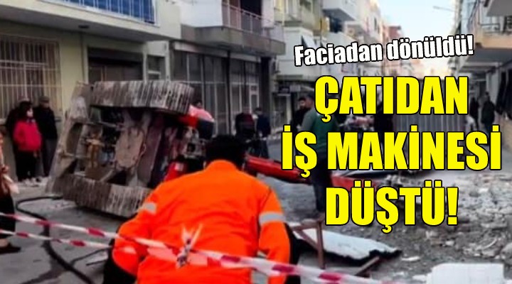 Çatıdan iş makinesi düştü!