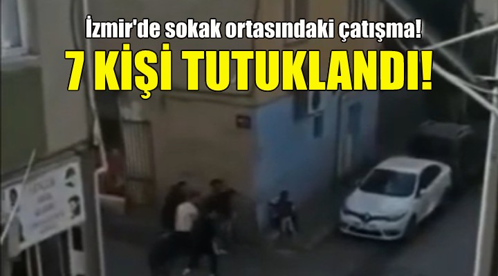 Çatışmaya karışan 7 kişi tutuklandı!