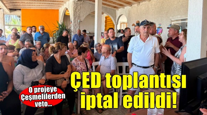 Çeşmelilerden Castello Fontana tepkisi: ÇED toplantısı iptal edildi!