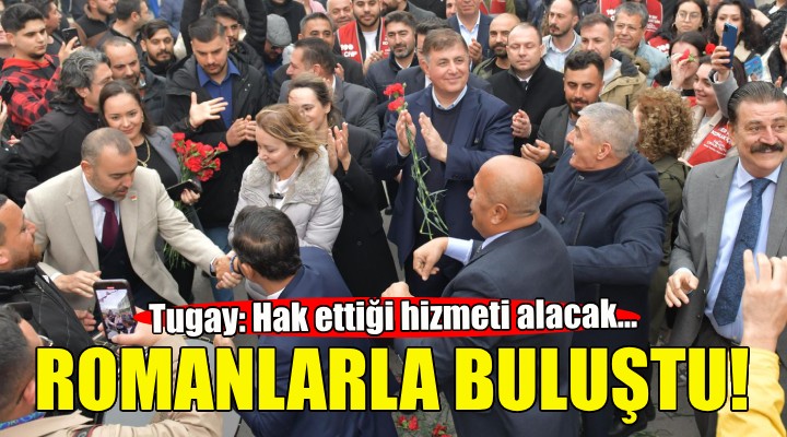 Cemil Tugay Roman yurttaşlarla buluştu!