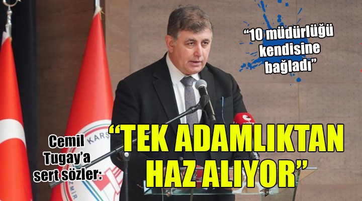 Cemil Tugay a  Tek adam  tepkisi...