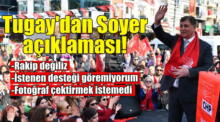 Cemil Tugay dan Tunç Soyer açıklaması!