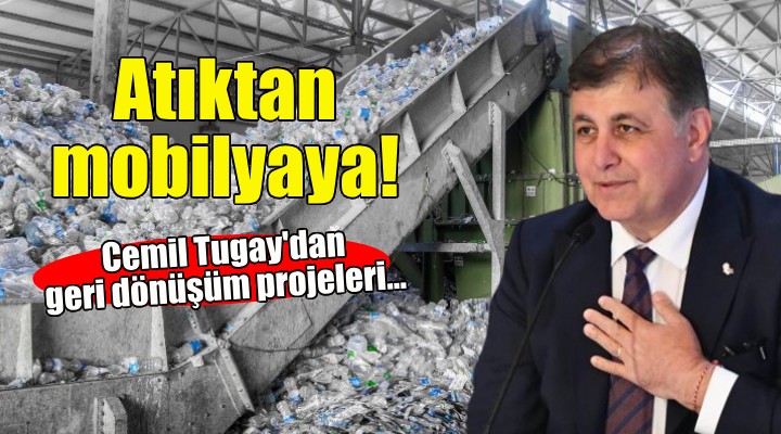 Cemil Tugay dan geri dönüşüm projeleri...