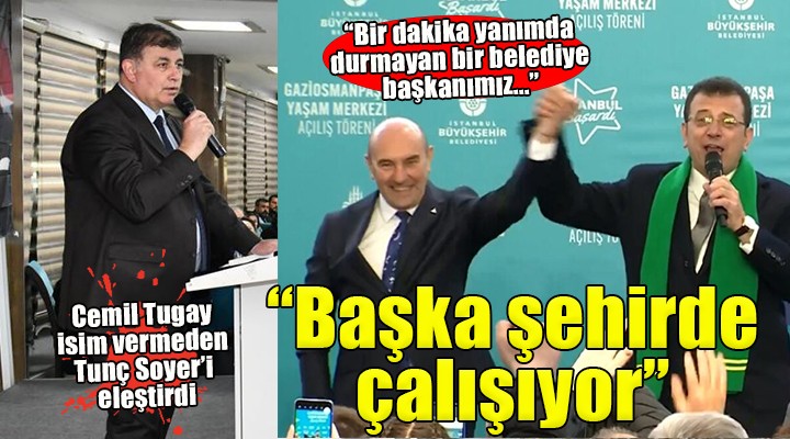 Cemil Tugay isim vermeden Tunç Soyer i eleştirdi...