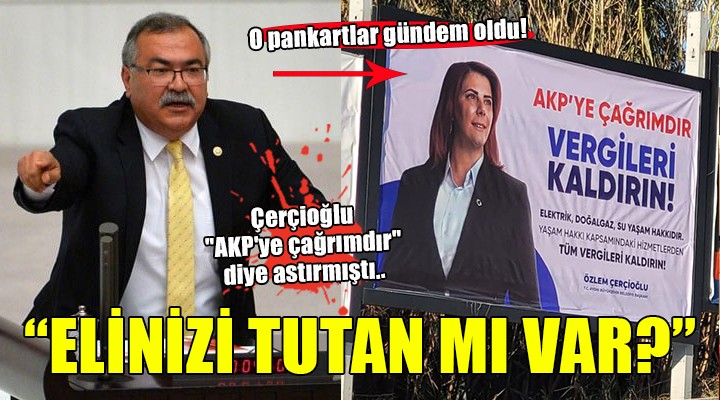 Çerçioğlu  AKP ye çağrımdır  diye astırmıştı..  ELİNİZİ TUTAN MI VAR? 