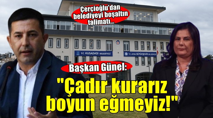 Çerçioğlu dan belediyeyi boşaltın talimatı.. Başkan Günel: Çadır kurarız, boyun eğmeyiz