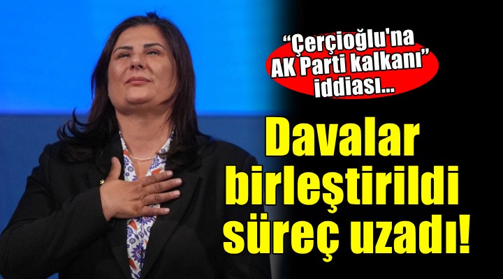 Çerçioğlu'na AK Parti kalkanı iddiası... Davalar birleştirildi, süreç uzadı!