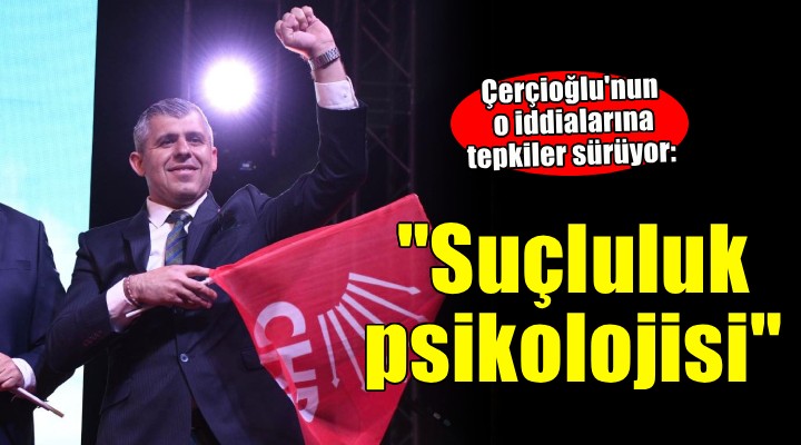 Çerçioğlu nun o iddialarına tepki:  Suçluluk psikolojisinin göstergesi 