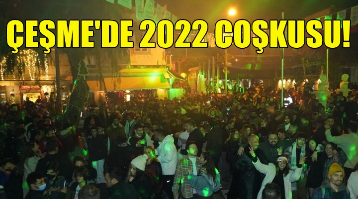 Çeşme de 2022’ye coşkulu karşılama!