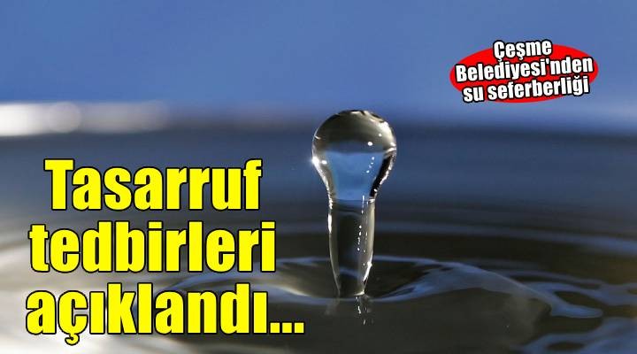 Çeşme Belediyesi’nden su tasarrufu tedbirleri