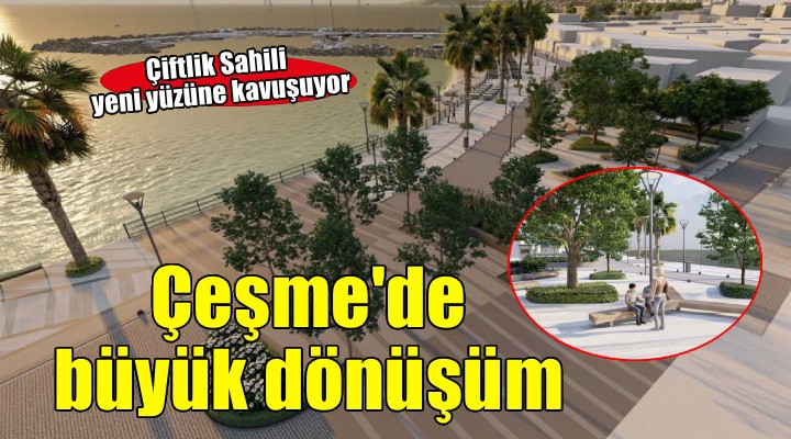 Çeşme Çiftlik Sahili yeni yüzüne kavuşuyor
