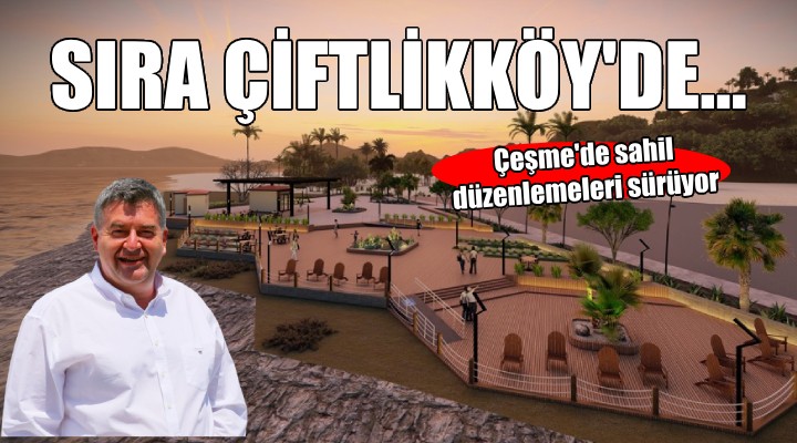 Çeşme Çiftlikköy’e güneşlenme terasları geliyor