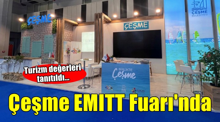 Çeşme, EMITT 2026’da turizm değerlerini tanıttı