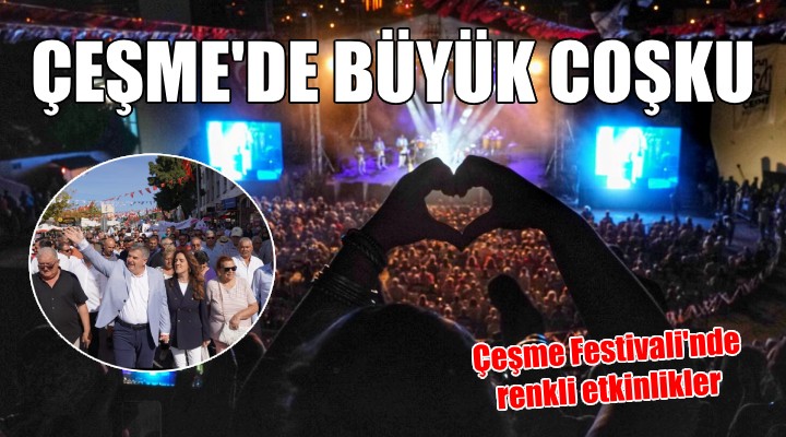 Çeşme Festivali Akdeniz temasıyla coşkuyla başladı