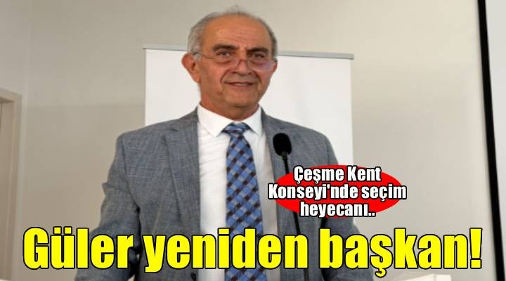 Çeşme Kent Konseyi Başkanlığı'na Ahmet Güler yeniden seçildi