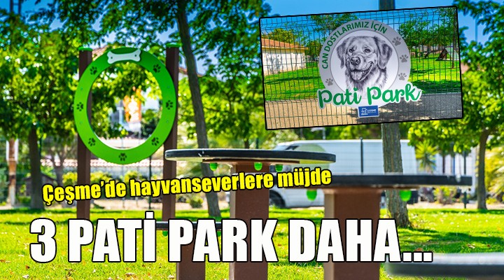 Çeşme de 3 pati park daha hizmete girdi!