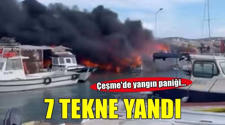 Çeşme de 7 tekne yandı
