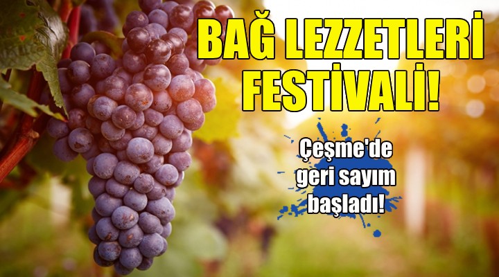 Çeşme de Bağ Lezzetleri Festivali için geri sayım!