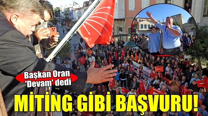 Çeşme de Ekrem Oran dan miting gibi adaylık başvurusu