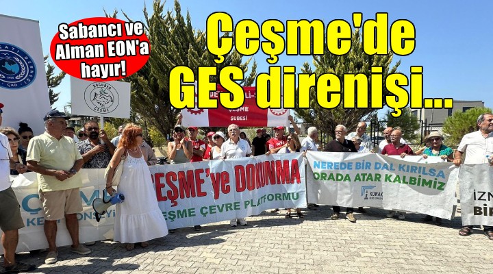 Çeşme de GES direnişi... Toplantıyı yaptırmadılar!