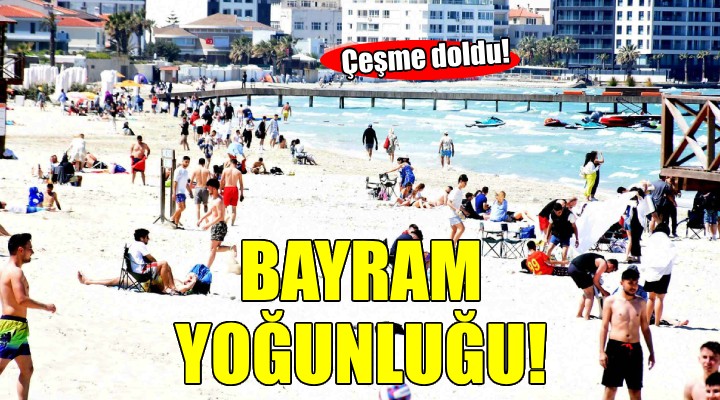 Çeşme de bayram yoğunluğu...