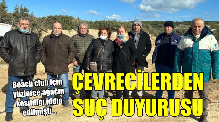 Çeşme de çevrecilerden suç duyurusu...